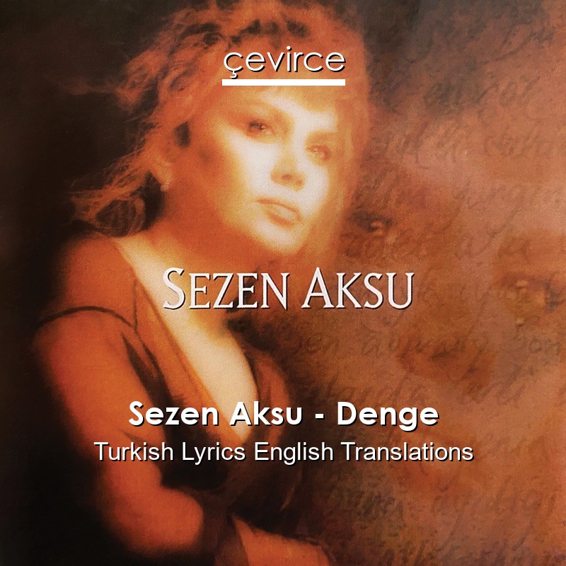 Sezen Aksu – Denge Turkish Lyrics English Translations