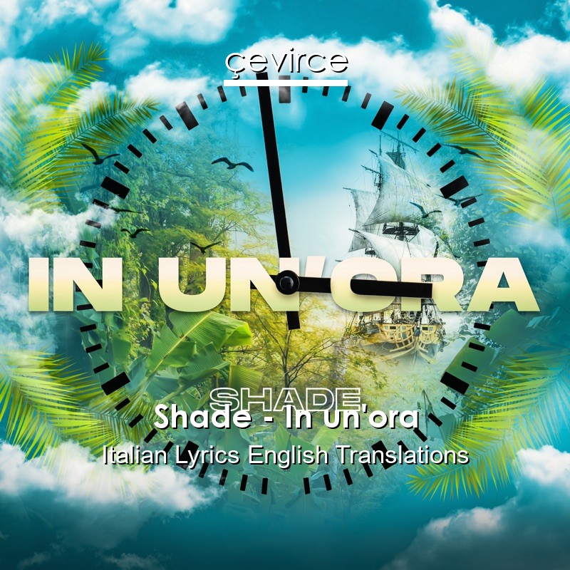 Shade – In un’ora Italian Lyrics English Translations