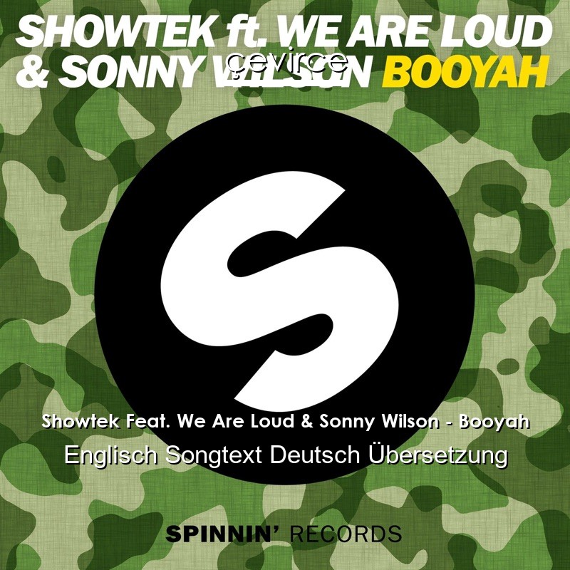 Showtek Feat. We Are Loud & Sonny Wilson – Booyah Englisch Songtext Deutsch Übersetzung