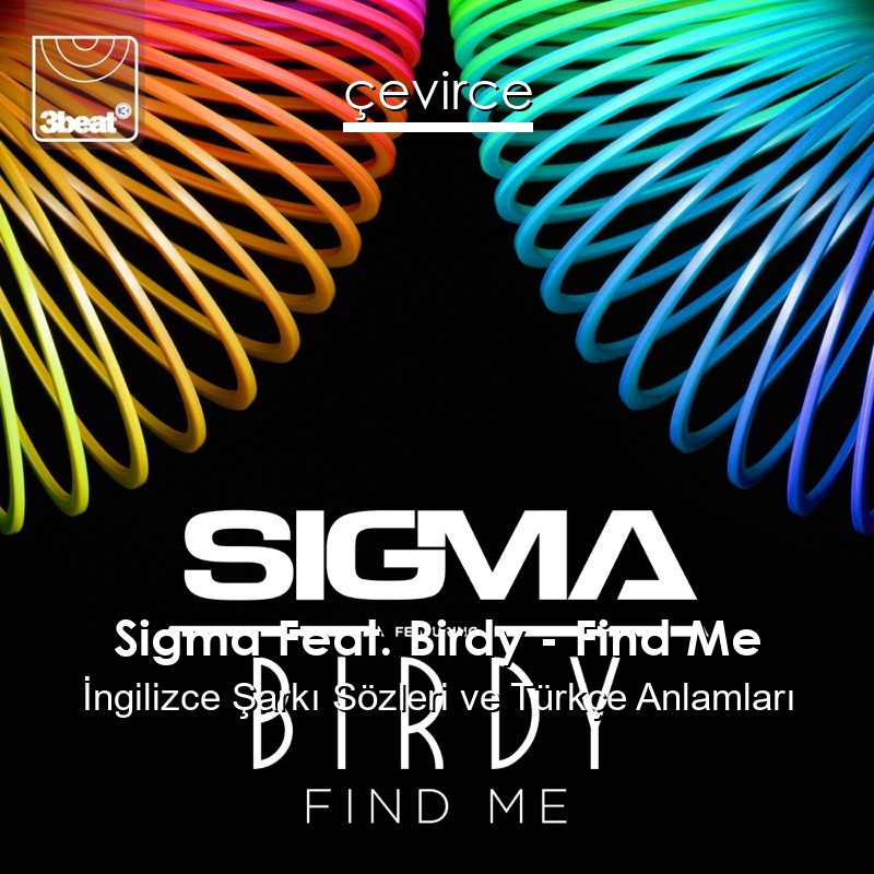 Sigma Feat. Birdy – Find Me İngilizce Şarkı Sözleri Türkçe Anlamları