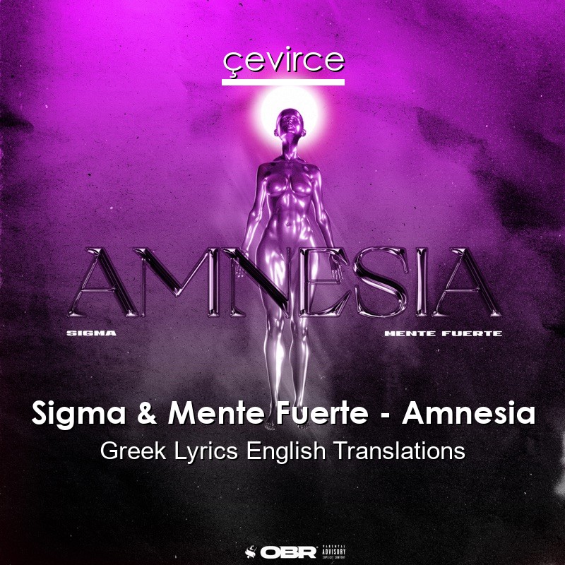 Sigma & Mente Fuerte – Amnesia Greek Lyrics English Translations