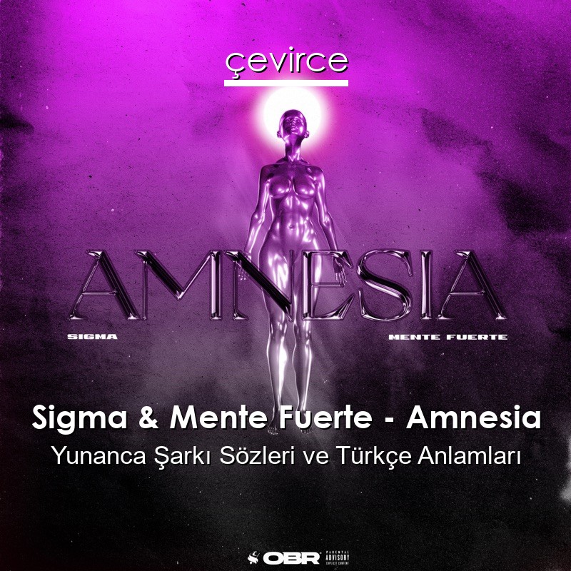 Sigma & Mente Fuerte – Amnesia Yunanca Şarkı Sözleri Türkçe Anlamları