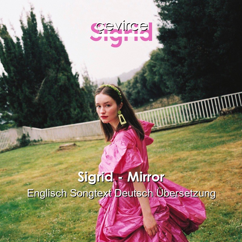 Sigrid – Mirror Englisch Songtext Deutsch Übersetzung