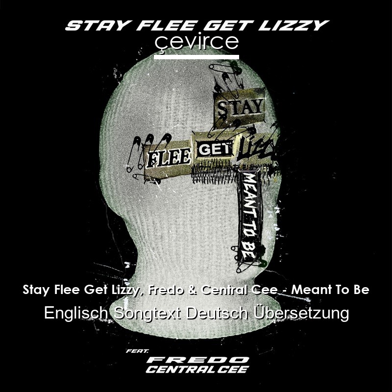 Stay Flee Get Lizzy, Fredo & Central Cee – Meant To Be Englisch Songtext Deutsch Übersetzung