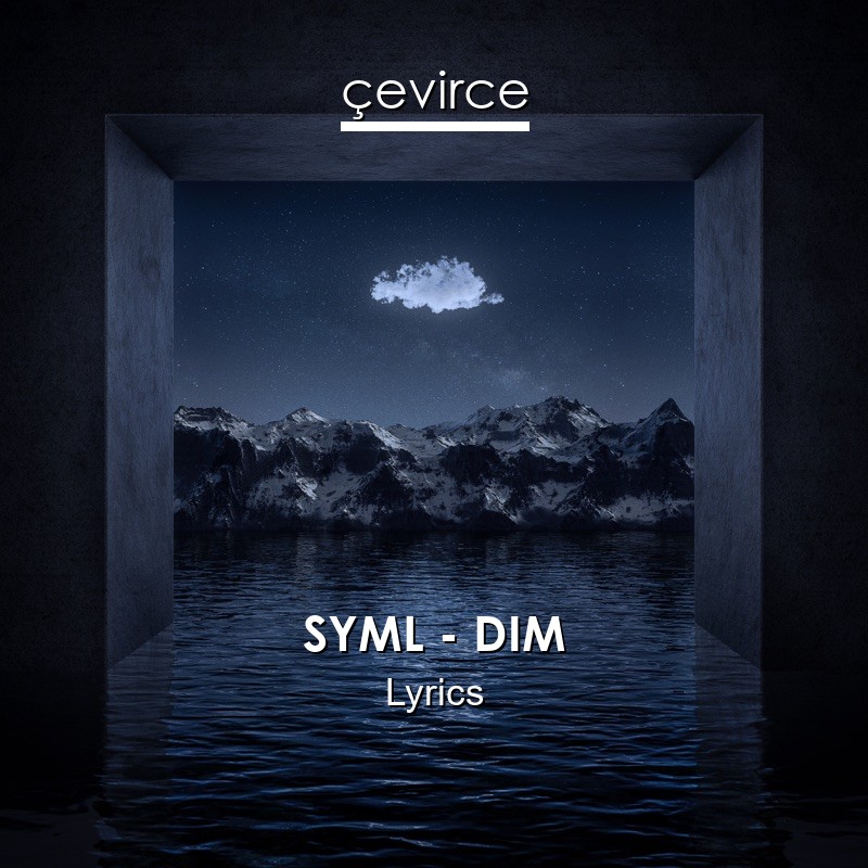 SYML – DIM Lyrics