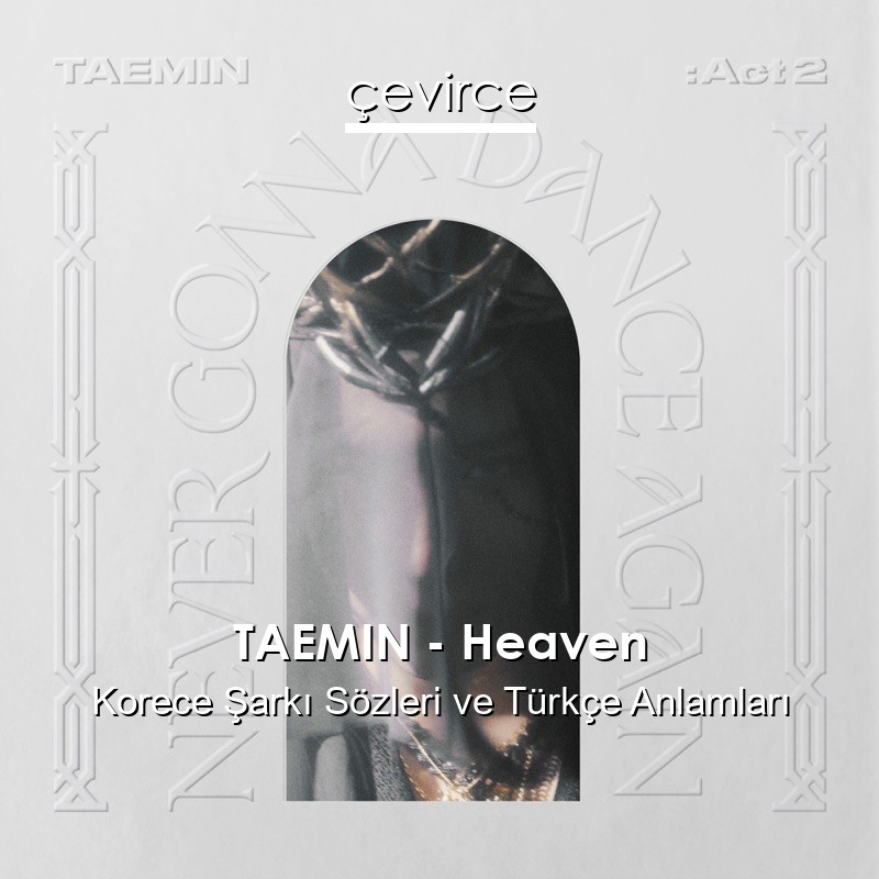 TAEMIN – Heaven Korece Şarkı Sözleri Türkçe Anlamları