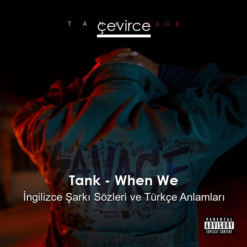 Tank – When We İngilizce Şarkı Sözleri Türkçe Anlamları