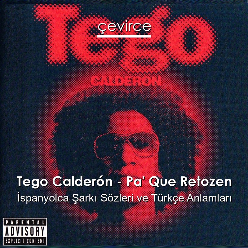 Tego Calderón – Pa’ Que Retozen İspanyolca Şarkı Sözleri Türkçe Anlamları