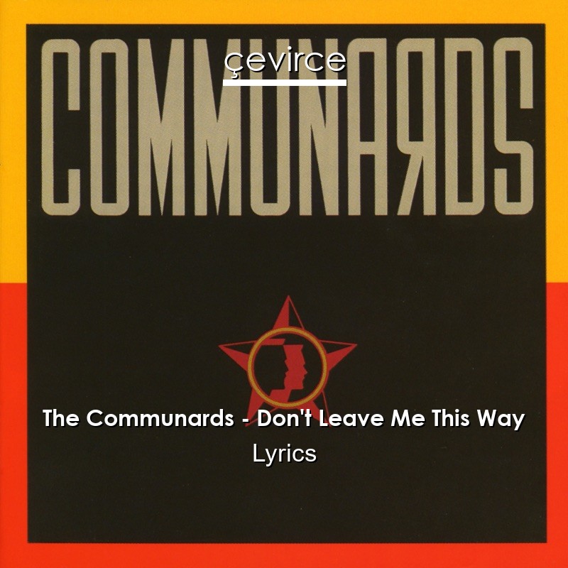 The Communards – Don’t Leave Me This Way Lyrics