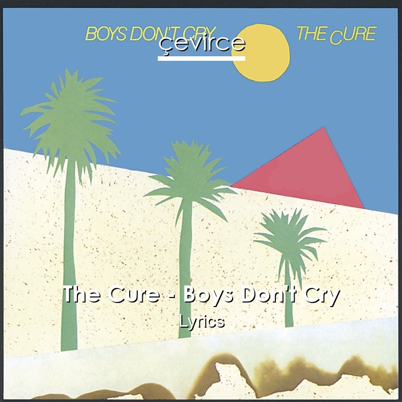 The Cure – Boys Don’t Cry Lyrics