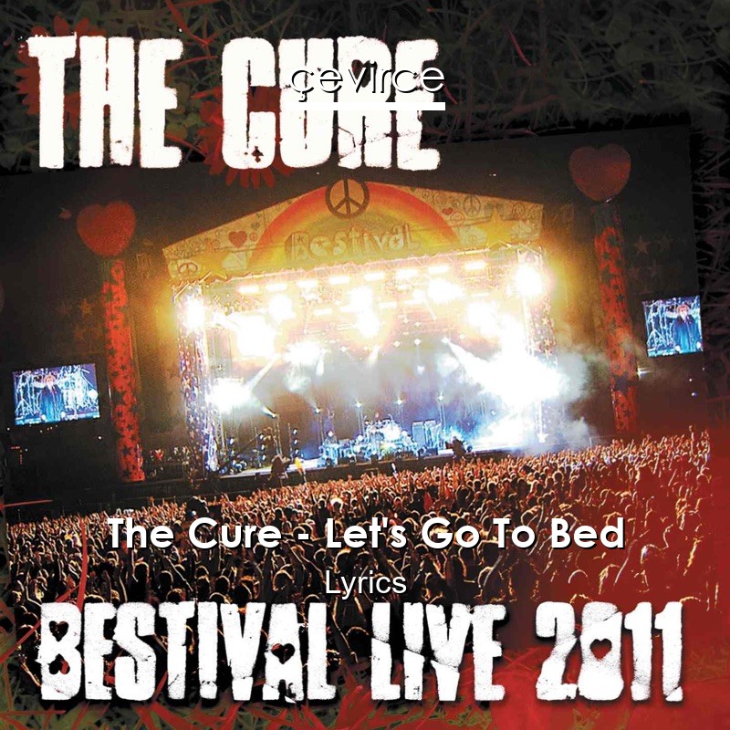 The Cure – Let’s Go To Bed Lyrics