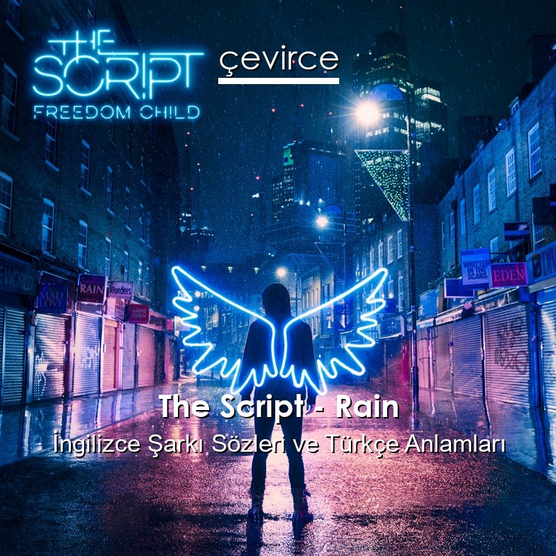 The Script – Rain İngilizce Şarkı Sözleri Türkçe Anlamları