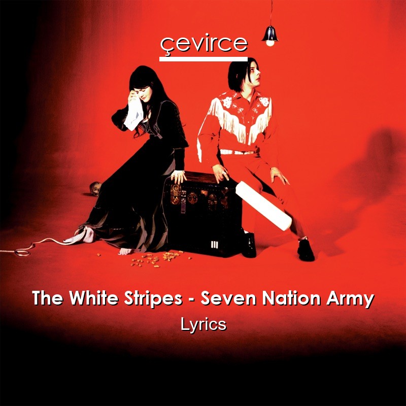 The White Stripes – Seven Nation Army Lyrics