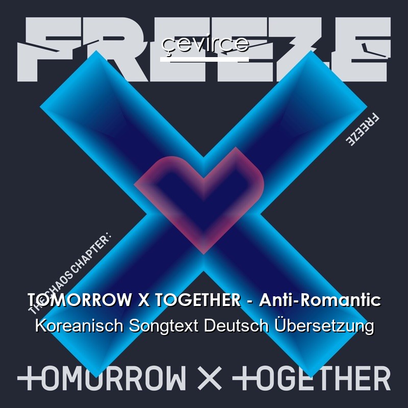 TOMORROW X TOGETHER – Anti-Romantic Koreanisch Songtext Deutsch Übersetzung