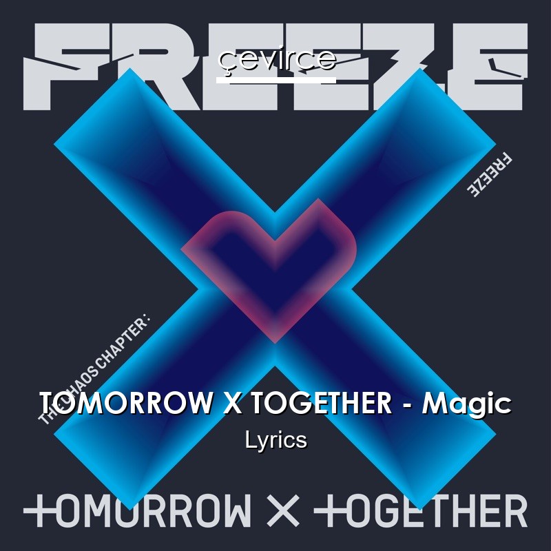 TOMORROW X TOGETHER – Magic Lyrics