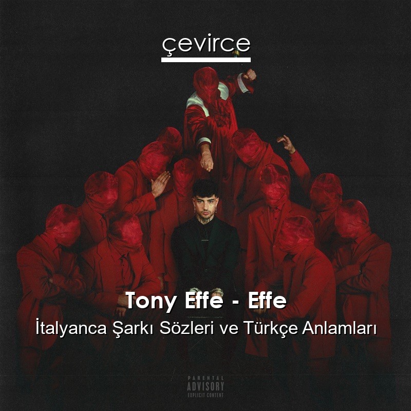 Tony Effe – Effe İtalyanca Şarkı Sözleri Türkçe Anlamları