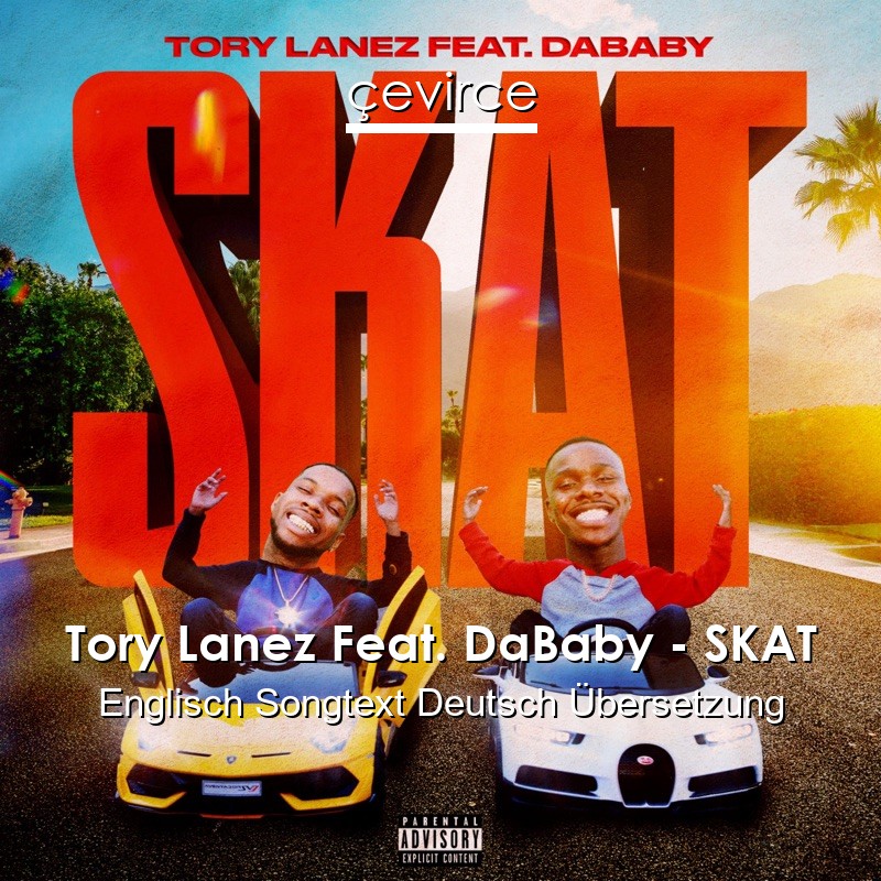 Tory Lanez Feat. DaBaby – SKAT Englisch Songtext Deutsch Übersetzung