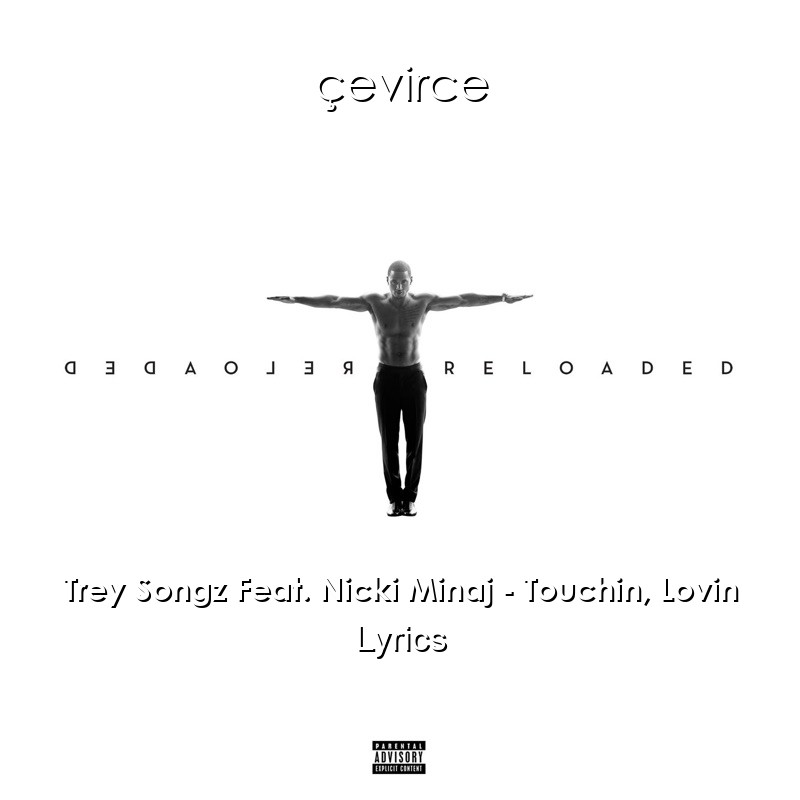 Trey Songz Feat. Nicki Minaj – Touchin, Lovin Lyrics