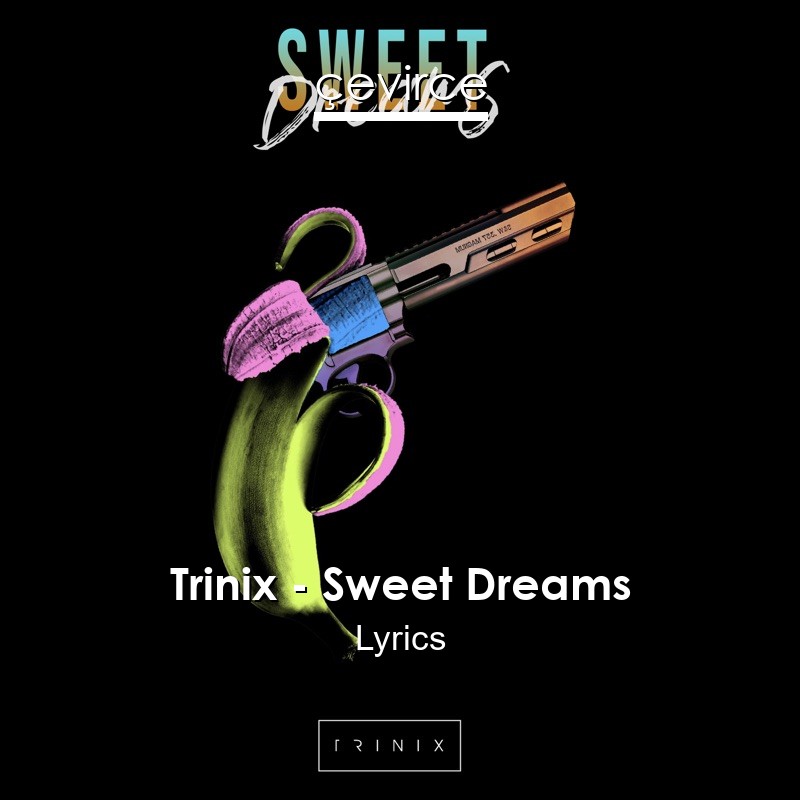 Trinix – Sweet Dreams Lyrics