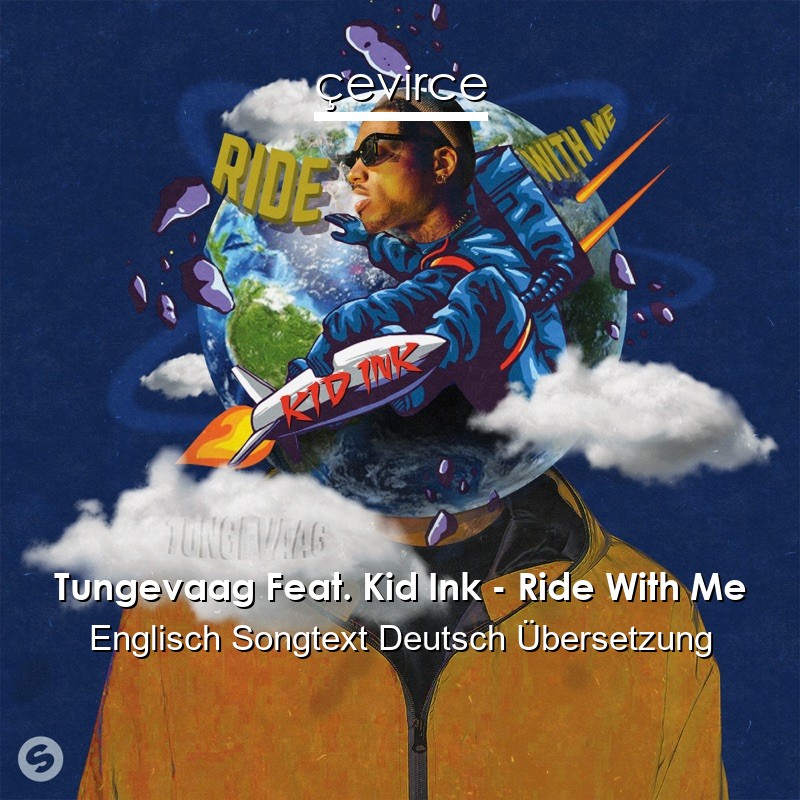 Tungevaag Feat. Kid Ink – Ride With Me Englisch Songtext Deutsch Übersetzung