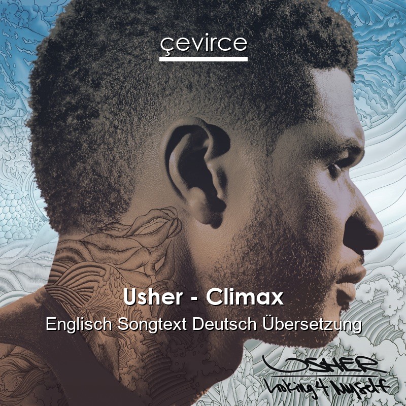 Usher – Climax Englisch Songtext Deutsch Übersetzung