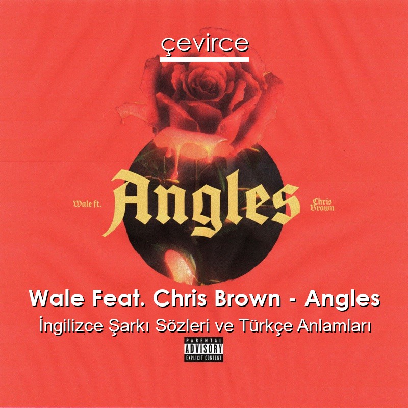 Wale Feat. Chris Brown – Angles İngilizce Şarkı Sözleri Türkçe Anlamları