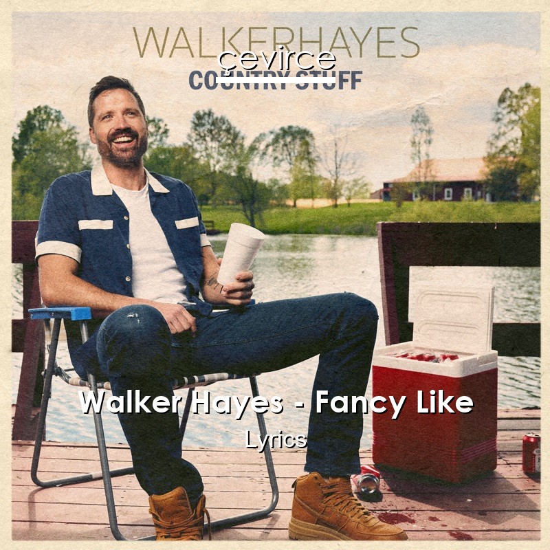 Walker Hayes – Fancy Like Lyrics