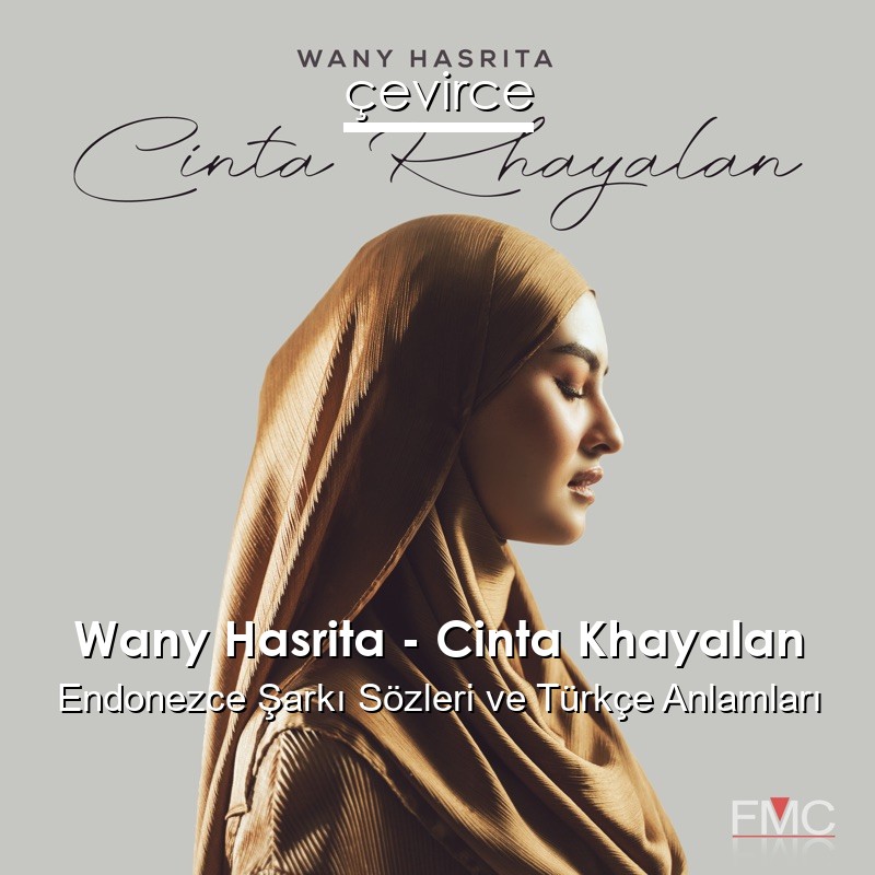 Wany Hasrita – Cinta Khayalan Endonezce Şarkı Sözleri Türkçe Anlamları