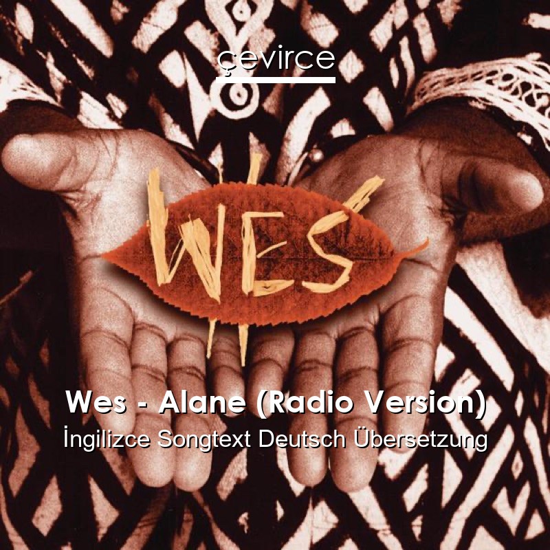 Wes – Alane (Radio Version)  Songtext Deutsch Übersetzung