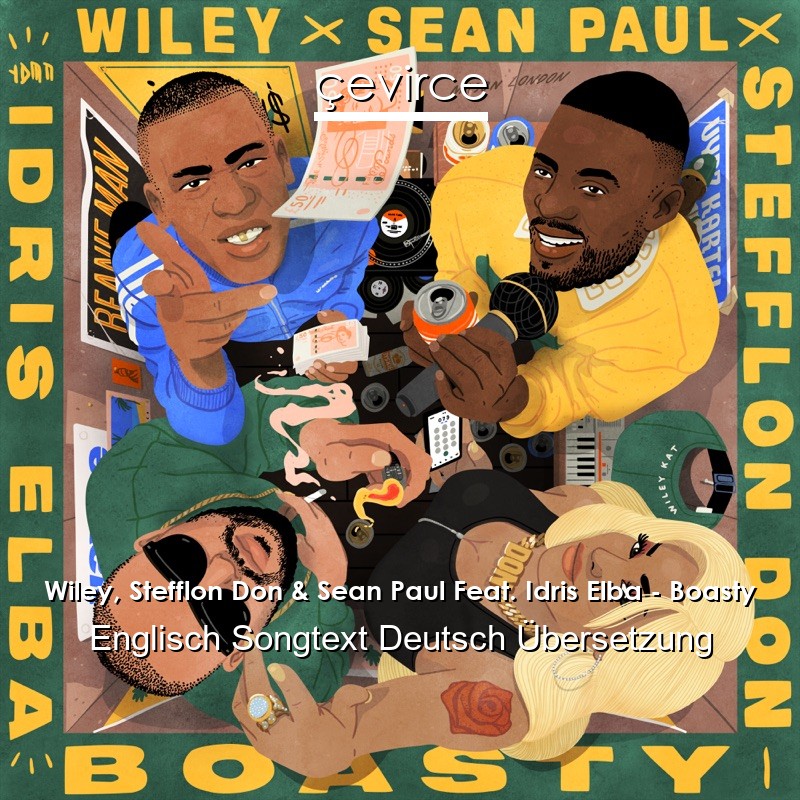 Wiley, Stefflon Don & Sean Paul Feat. Idris Elba – Boasty Englisch Songtext Deutsch Übersetzung