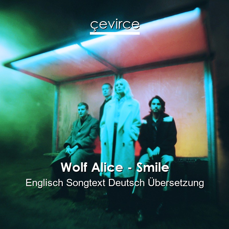 Wolf Alice – Smile Englisch Songtext Deutsch Übersetzung