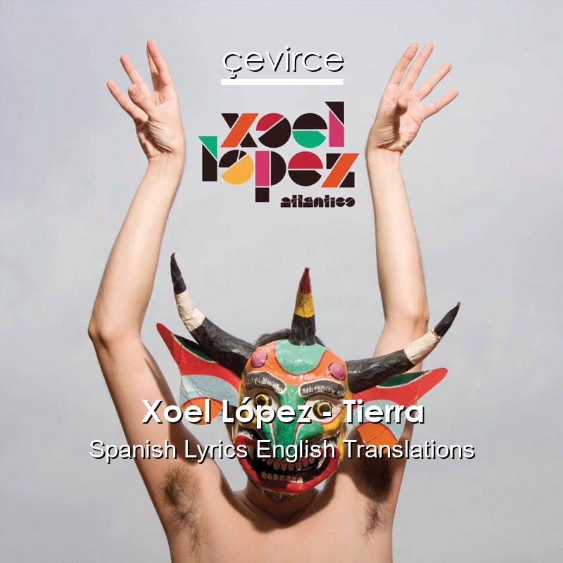 Xoel López – Tierra Spanish Lyrics English Translations