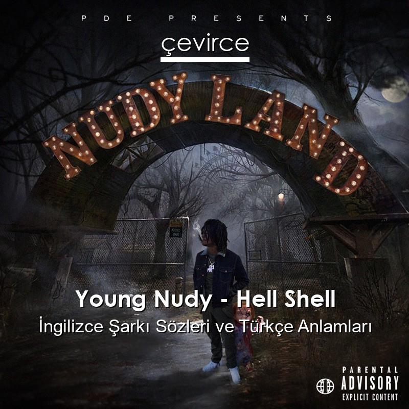 Young Nudy – Hell Shell İngilizce Şarkı Sözleri Türkçe Anlamları