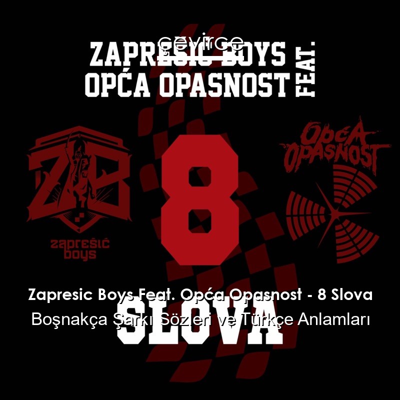 Zapresic Boys Feat. Opća Opasnost – 8 Slova Boşnakça Şarkı Sözleri Türkçe Anlamları