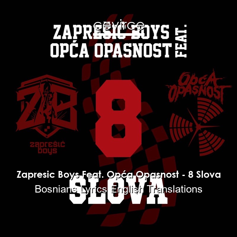 Zapresic Boys Feat. Opća Opasnost – 8 Slova Bosnians Lyrics English Translations