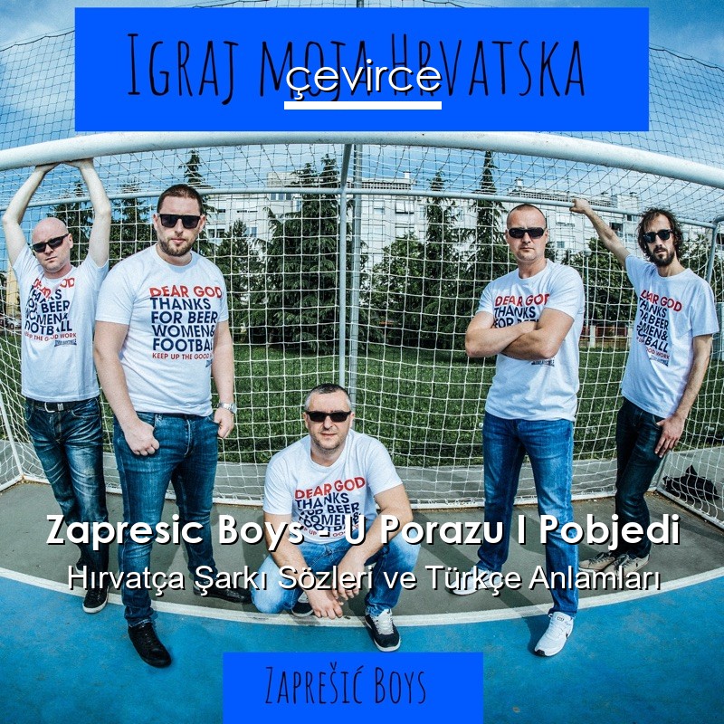 Zapresic Boys – U Porazu I Pobjedi Hırvatça Şarkı Sözleri Türkçe Anlamları