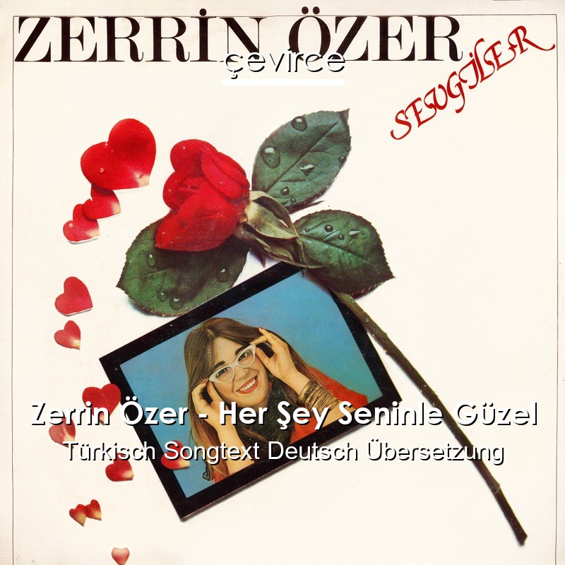 Zerrin Özer – Her Şey Seninle Güzel Türkisch Songtext Deutsch Übersetzung