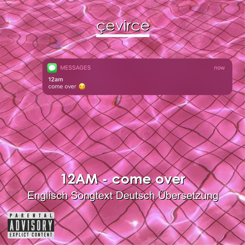 12AM – come over Englisch Songtext Deutsch Übersetzung