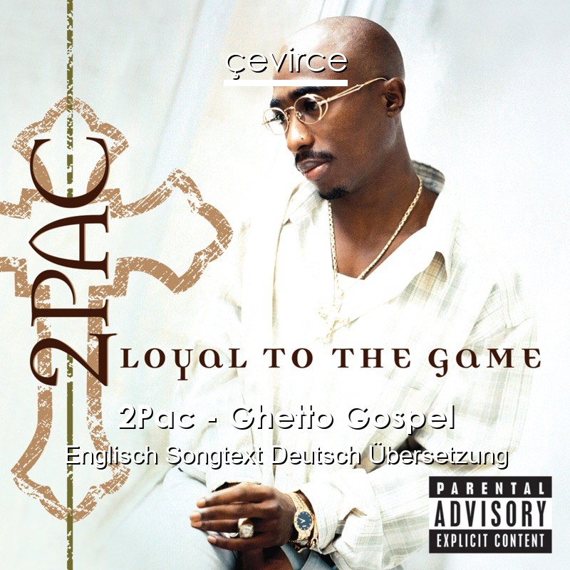 2Pac – Ghetto Gospel Englisch Songtext Deutsch Übersetzung