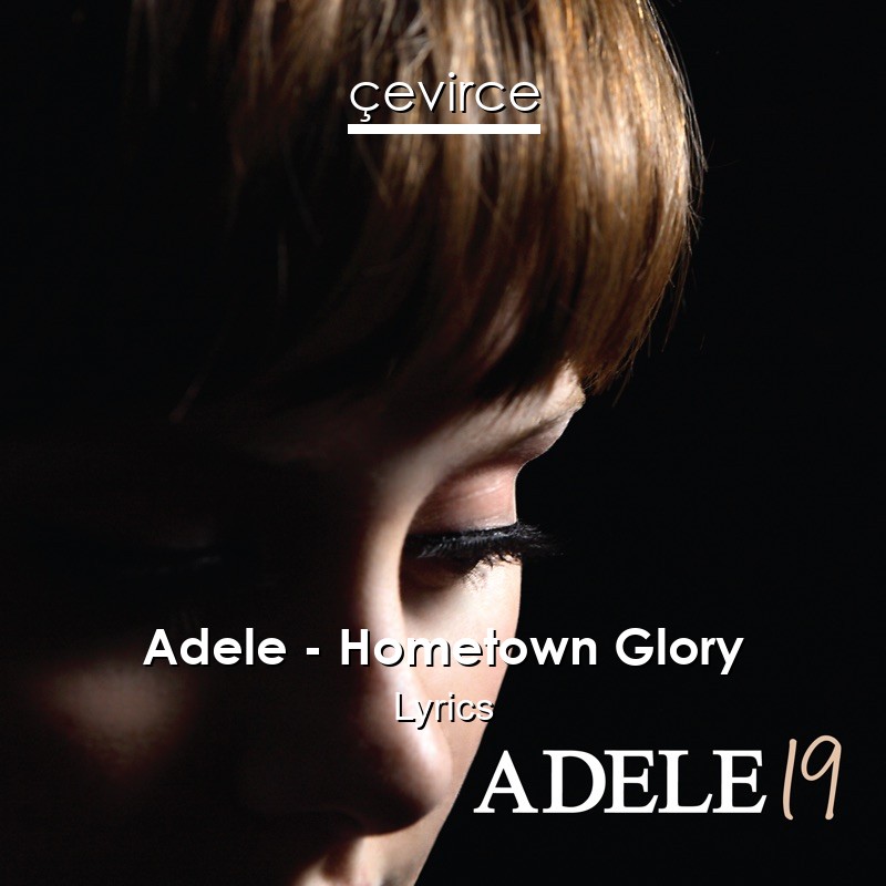 Adele – Hometown Glory Lyrics