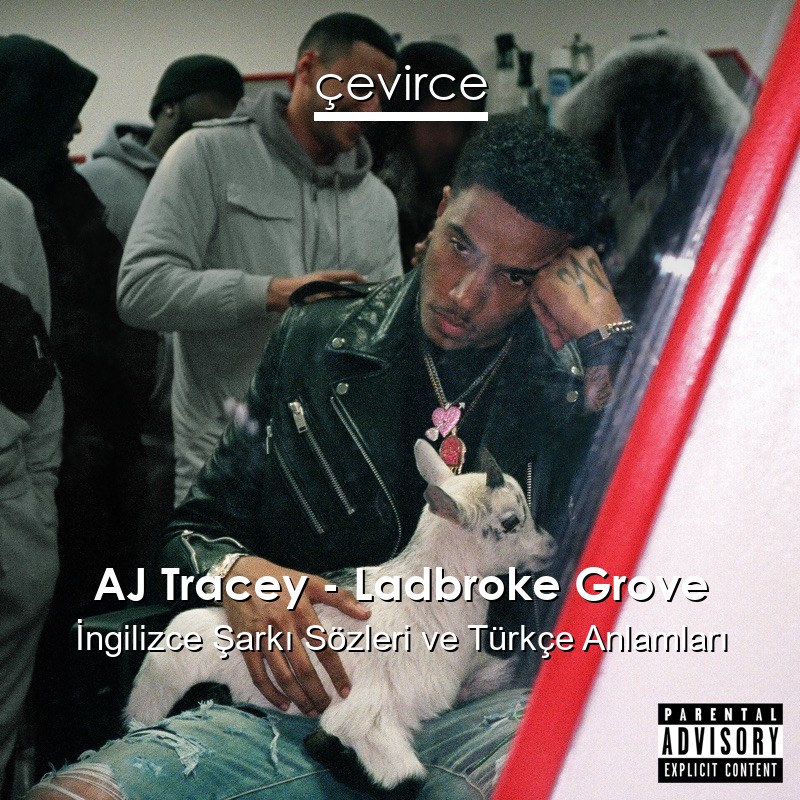 AJ Tracey – Ladbroke Grove İngilizce Şarkı Sözleri Türkçe Anlamları