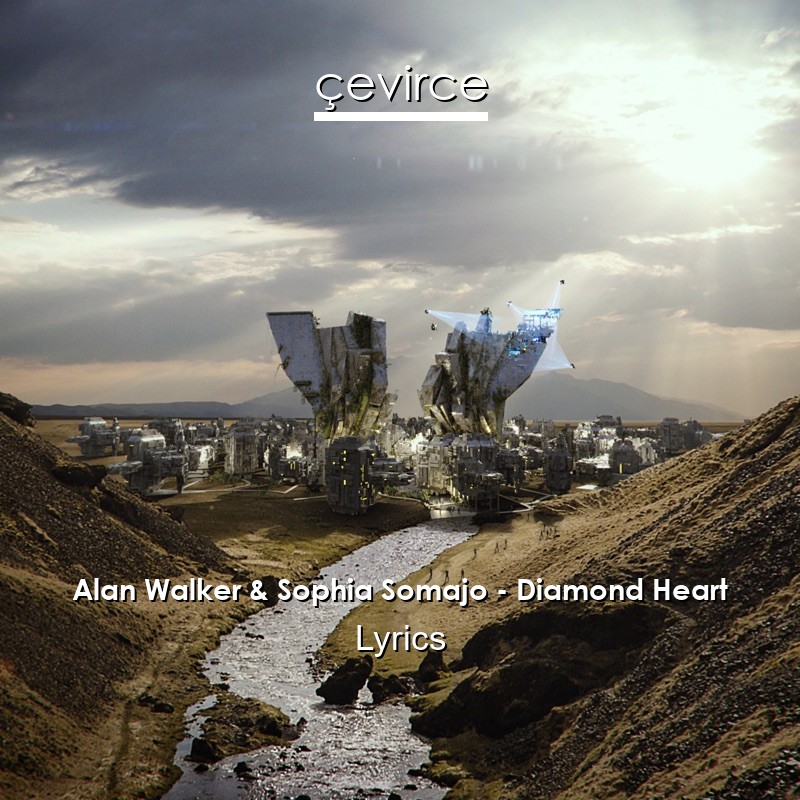 Alan Walker & Sophia Somajo – Diamond Heart Lyrics