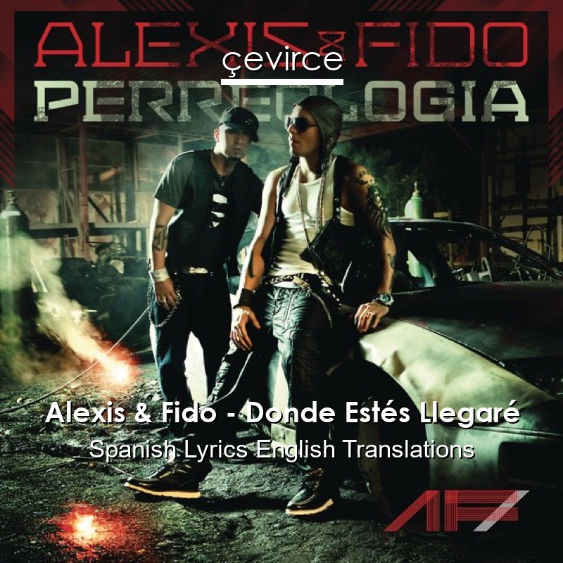 Alexis & Fido – Donde Estés Llegaré Spanish Lyrics English Translations