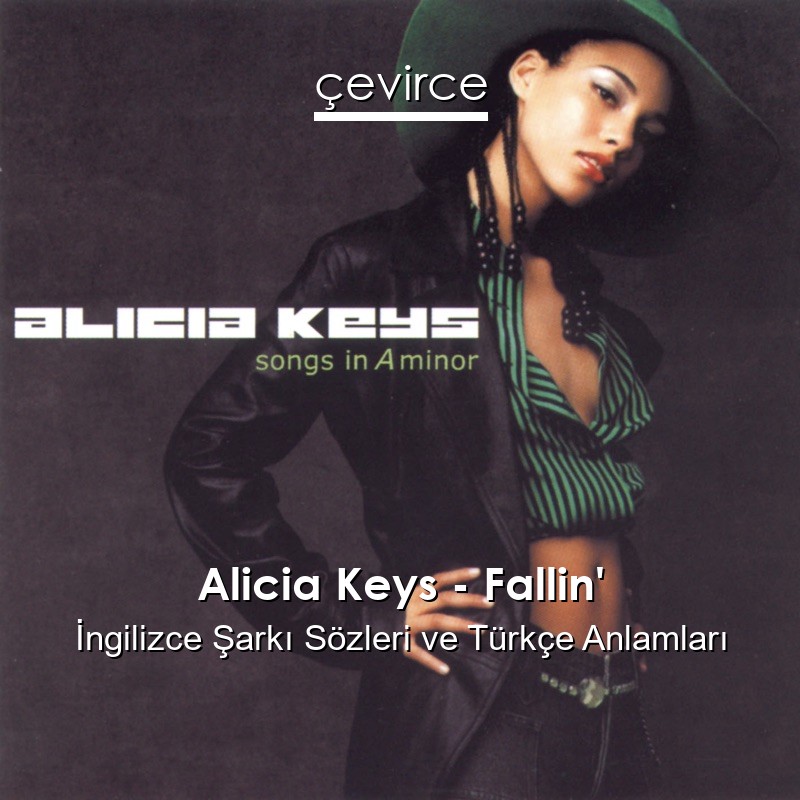 Alicia Keys – Fallin’ İngilizce Şarkı Sözleri Türkçe Anlamları