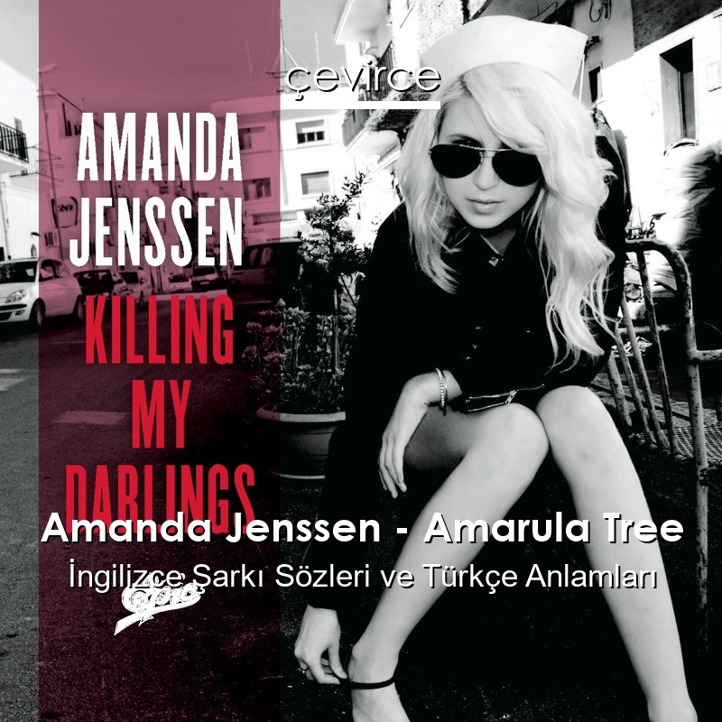 Amanda Jenssen – Amarula Tree İngilizce Şarkı Sözleri Türkçe Anlamları