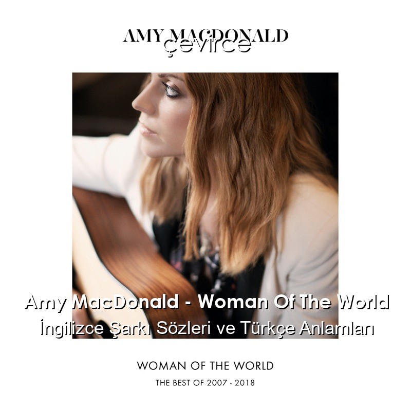 Amy MacDonald – Woman Of The World İngilizce Şarkı Sözleri Türkçe Anlamları