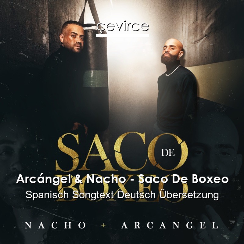 Arcángel & Nacho – Saco De Boxeo Spanisch Songtext Deutsch Übersetzung