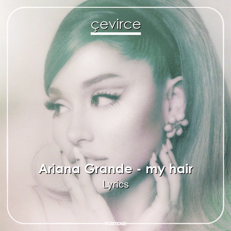 Ariana Grande – my hair Lyrics