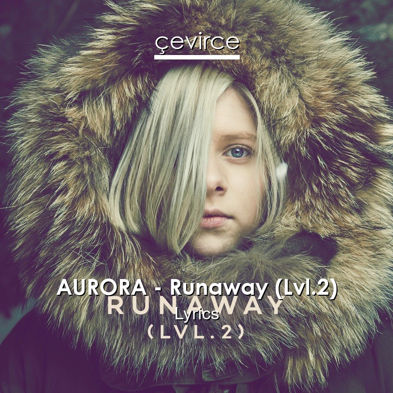 AURORA – Runaway (Lvl.2) Lyrics