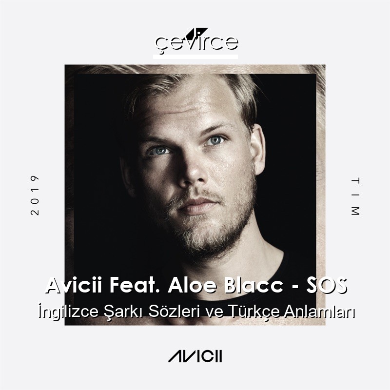 Avicii Feat. Aloe Blacc – SOS İngilizce Şarkı Sözleri Türkçe Anlamları